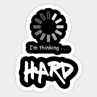 I'm Thinking HARD Sticker